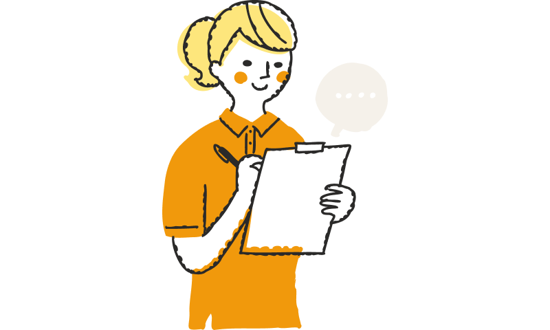 ご利用者様の状態を適宜、<br>迅速に報告